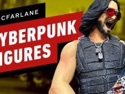 IGN überrascht uns mit einem Unboxing-Video der McFarlane Toys Cyberpunk 2077 Figuren