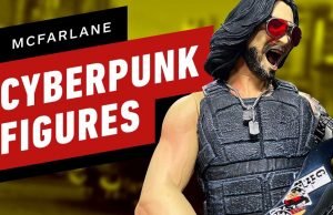 IGN überrascht uns mit einem Unboxing-Video der McFarlane Toys Cyberpunk 2077 Figuren